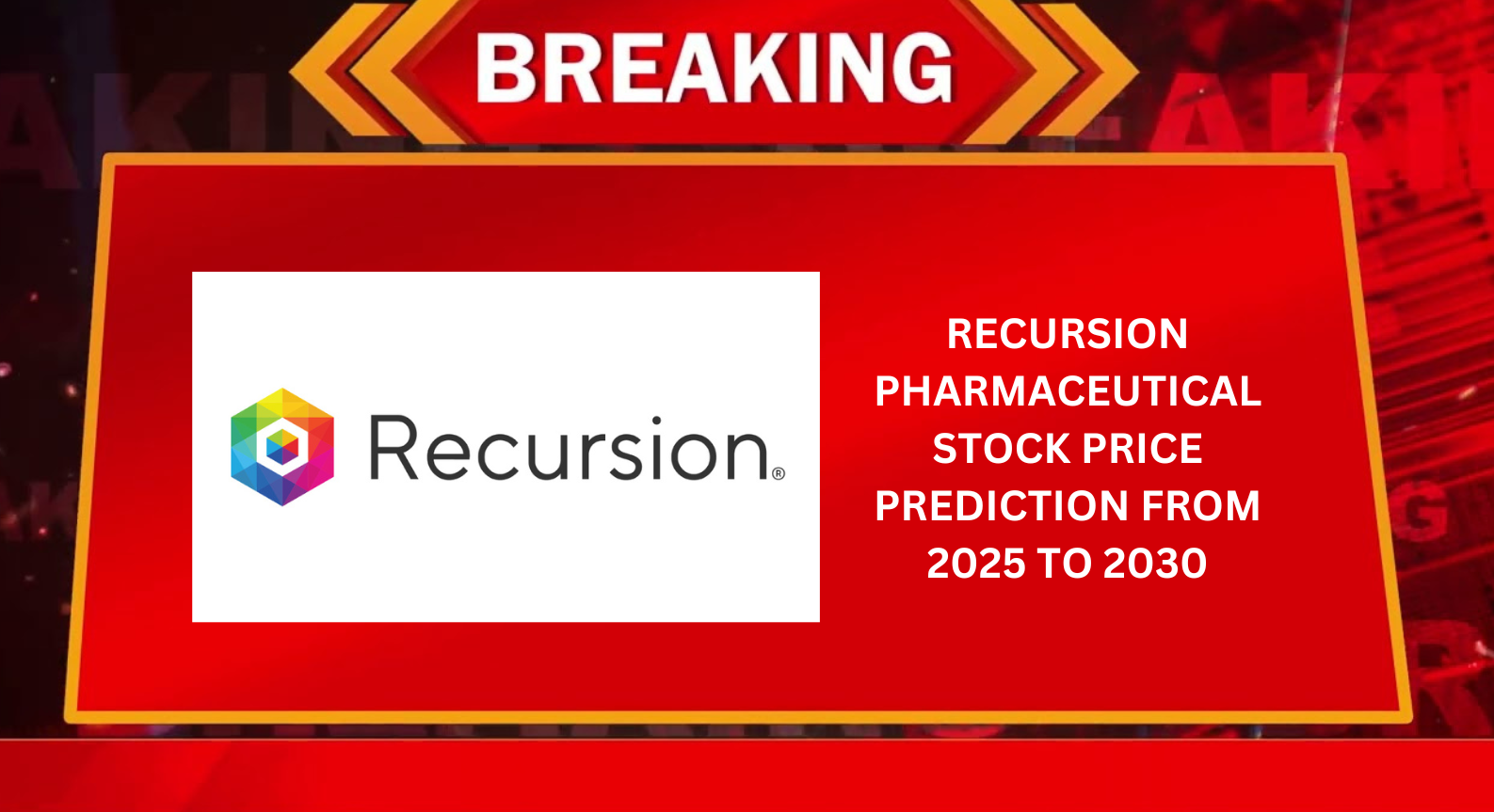 Recursion Pharmaceuticals Stock Price Predictions From 2025 to 2030