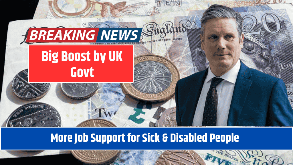 Big Boost by UK Govt More Job Support for Sick & Disabled People