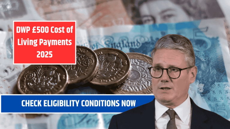 £500 Cost of Living Payments 2025: Check Eligibility Conditions NOW