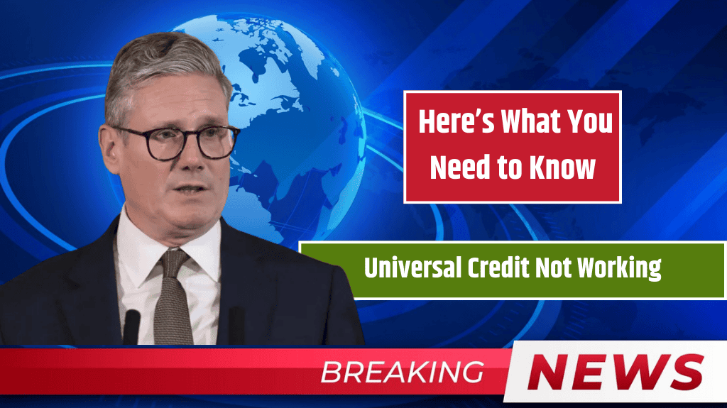 Universal Credit Not Working? Here’s What You Need to Know